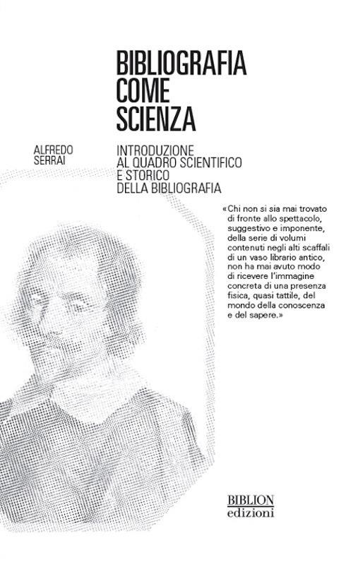 Bibliografia come scienza. Introduzione al quadro scientifico e storico della bibliografia - Alfredo Serrai - copertina