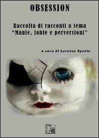 Obsession. Raccolta di racconti a tema «manie, fobie e perversioni» - copertina