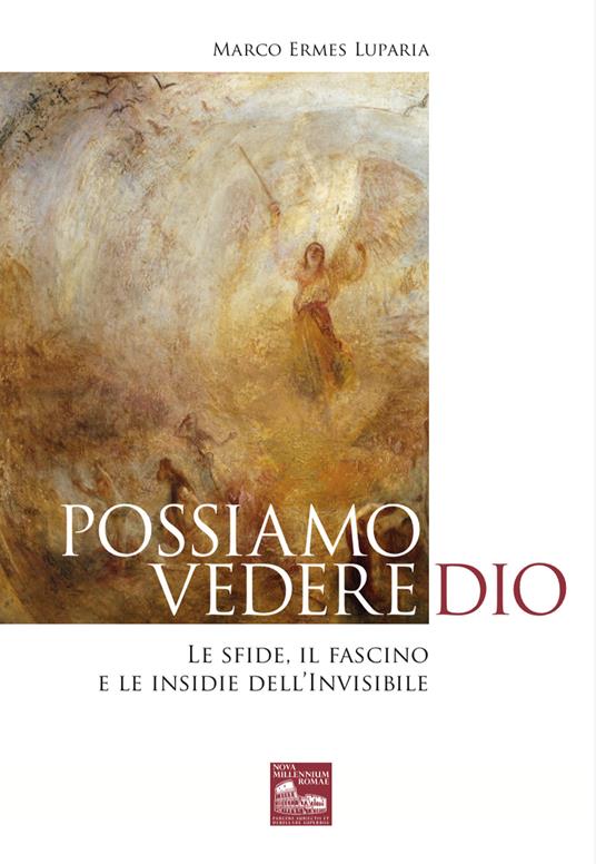 Possiamo vedere Dio. Le sfide, il fascino e le insidie dell’Invisibile - Marco Ermes Luparia - copertina