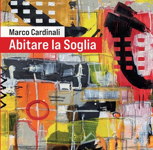 Abitare la soglia. La poetica pittorica dell’artista con catalogo dei dipinti - Marco Cardinali - copertina