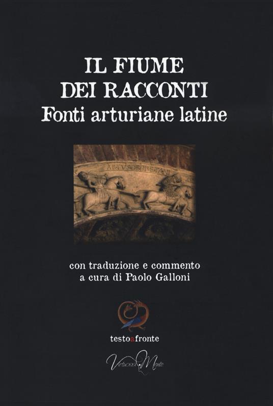 Il fiume dei racconti. Fonti arturiane latine. Testo latino a fronte - copertina