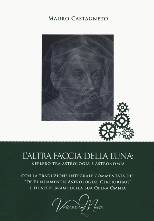 L'altra faccia della luna: Keplero tra astrologia e astronomia - Mauro Castagneto - copertina