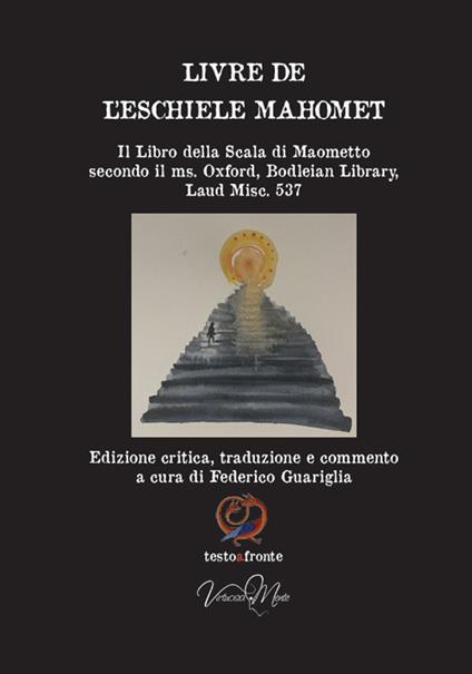 Livre de l’eschiele Mahomet. Il Libro della Scala di Maometto secondo il ms. Oxford, Bodleian Library, Laud Misc. 537- Testo francese a fronte. Ediz. critica - copertina