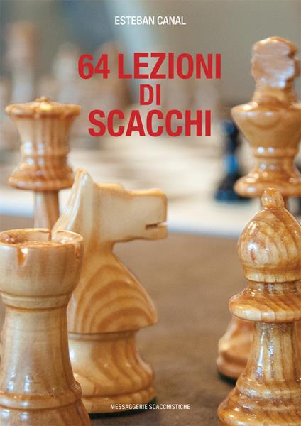 64 lezioni di scacchi - Esteban Canal - copertina