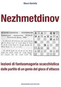 Nezhmetdinov. Lezioni Di Fantasmagoria Scacchistica Dalle Partite Di Un Genio Del Gioco D'attacco-image