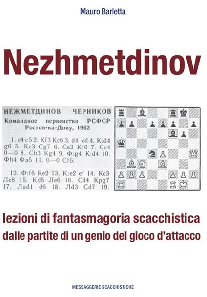 Nezhmetdinov. Lezioni di fantasmagoria scacchistica dalle partite di un genio del gioco d'attacco - Mauro Barletta - copertina
