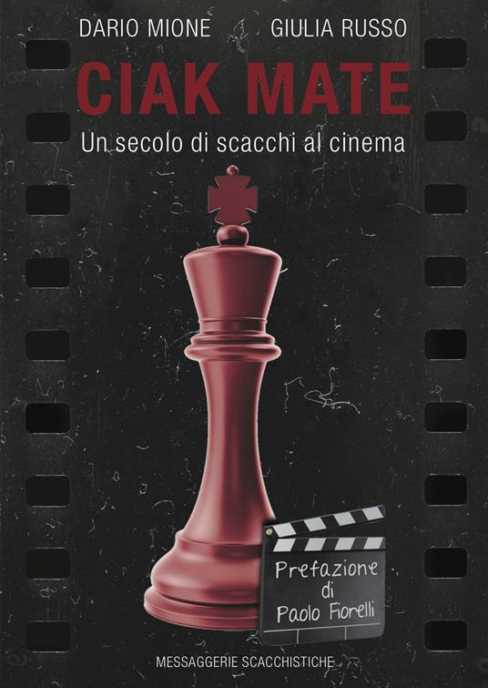 Ciak Mate. Un secolo di scacchi al cinema - Dario Mione,Giulia Russo - copertina