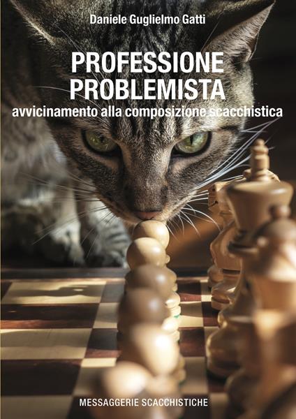 Professione problemista. Avvicinamento alla composizione scacchistica - Daniele Guglielmo Gatti - copertina