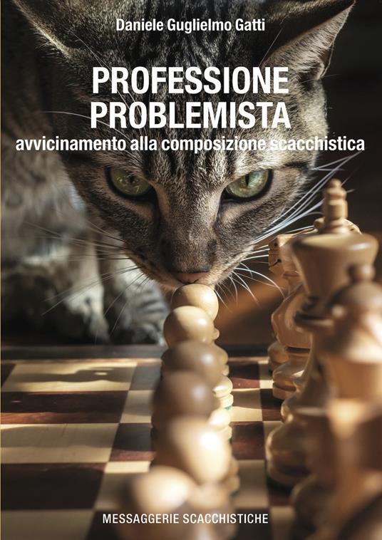 Professione problemista. Avvicinamento alla composizione scacchistica - Daniele Guglielmo Gatti - copertina