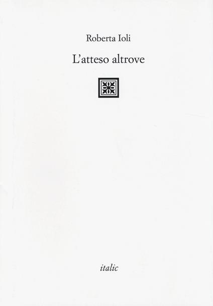 L' atteso altrove - Roberta Ioli - copertina