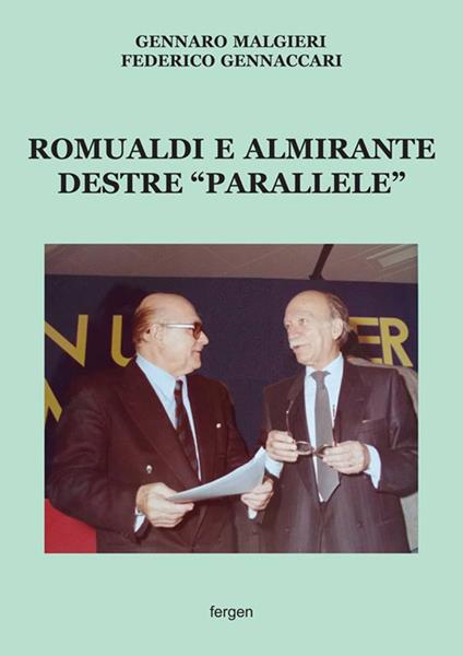 Romualdi e Almirante destre «parallele» - Gennaro Malgieri,Federico Gennaccari - copertina
