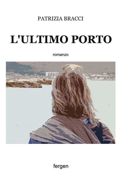 L' ultimo porto - Patrizia Bracci - copertina