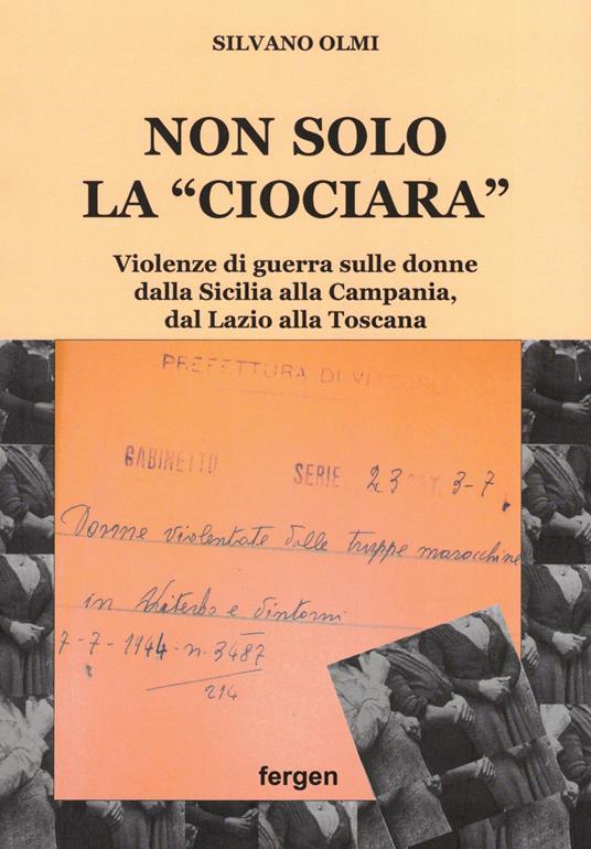 Non solo la «Ciociara». Violenze di guerra sulle donne dalla Sicilia alla Campania, dal Lazio alla Toscana. Nuova ediz. - Silvano Olmi - copertina