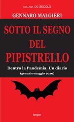 Sotto il segno del pipistrello. Dentro la Pandemia. Un diario (gennaio-maggio 2020)