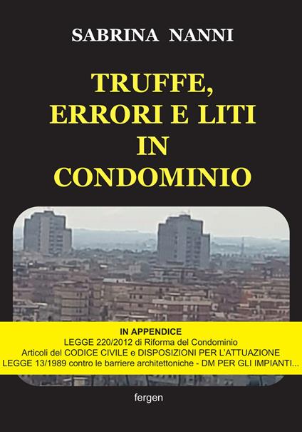 Truffe, errori e liti in condominio. Nuova ediz. - Sabrina Nanni - copertina