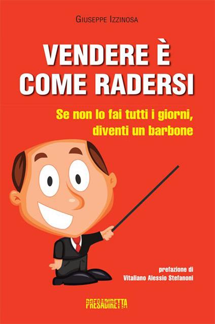 Vendere è come radersi. Se non lo fai tutti i giorni, diventi un barbone - Giuseppe Izzinosa - copertina