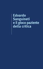 Edoardo Sanguineti e il gioco paziente della critica