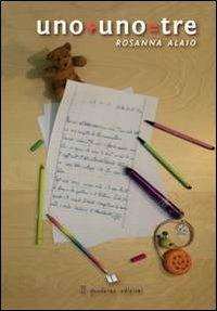 Uno+uno=tre - Rosanna Alaio - copertina