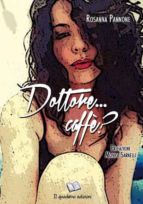 Dottore... caffè? - Rosanna Pannone - copertina