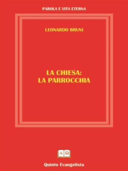 La Chiesa: la parrocchia - Leonardo Bruni - ebook