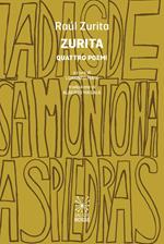 Zurita. Quattro poemi. Testo spagnolo a fronte. Ediz. bilingue