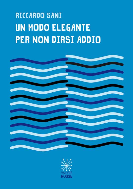 Un modo elegante per non dirsi addio - Riccardo Sani - copertina