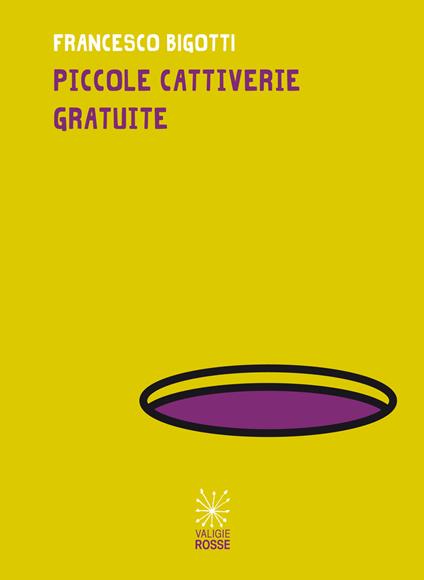 Piccole cattiverie gratuite - Francesco Bigotti - copertina