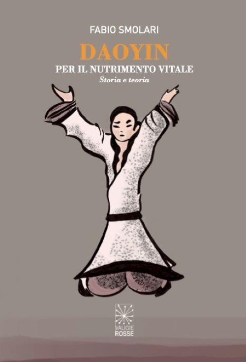 Daoyin per il nutrimento vitale. Storia e teoria - Fabio Smolari - copertina