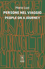 Persone nel viaggio-People on a journey. Ediz. bilingue