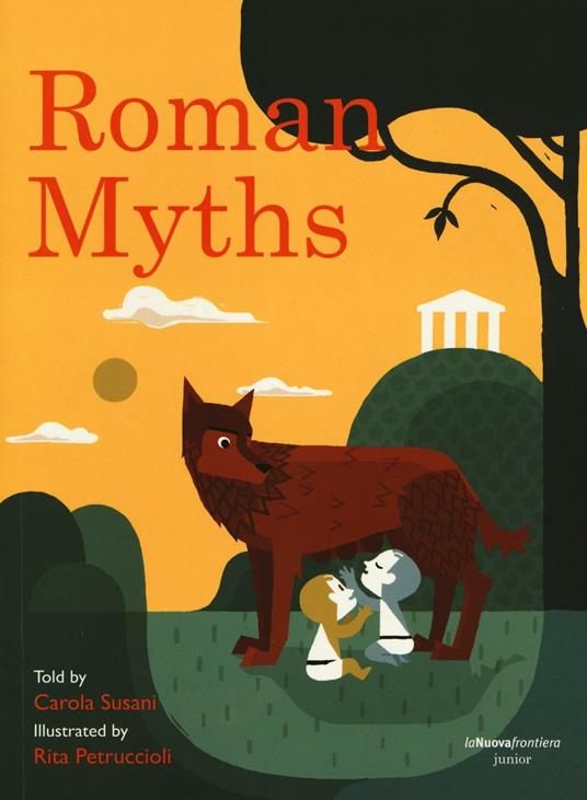 Roman myths. Ediz. illustrata - Carola Susani,Rita Petruccioli - copertina