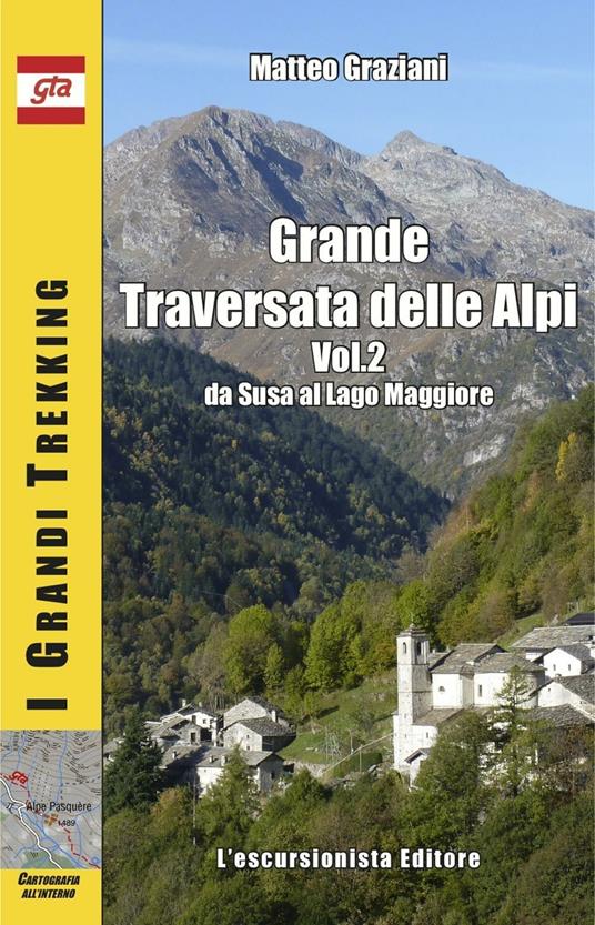 Grande traversata delle Alpi. Vol. 2: Da Susa al Lago Maggiore - Matteo Graziani - copertina