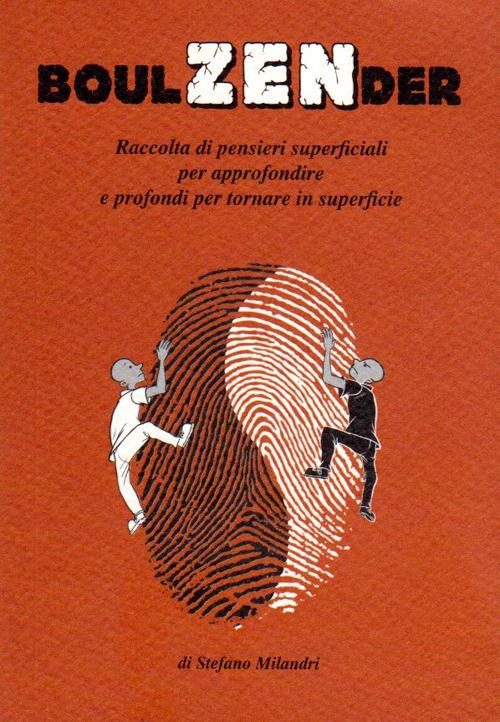 Boulzender. Raccolta di pensieri superficiali per approfondire e profondi per tornare in superficie - Stefano Milandri - copertina