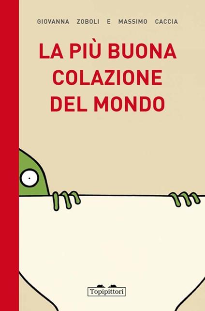 La più buona colazione del mondo - Giovanna Zoboli,Massimo Caccia - copertina
