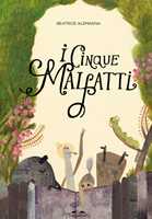 Libro I cinque malfatti. Ediz. a colori Beatrice Alemagna