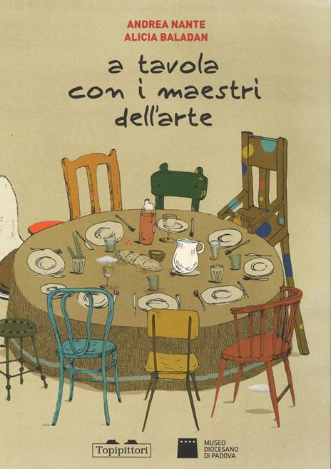 A tavola con i maestri dell'arte. Ediz. illustrata - Andrea Nante,Alicia Baladan - copertina