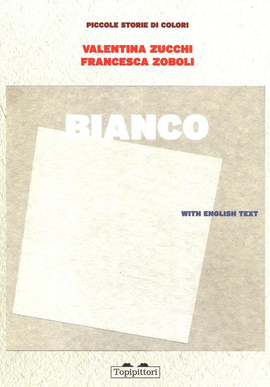 Bianco. Piccole storie di colori. Ediz. illustrata - Valentina Zucchi,Francesca Zoboli - copertina