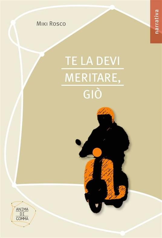 Te la devi meritare, Giò - Miki Rosco,Laura Deo,Giulia Rosco - ebook