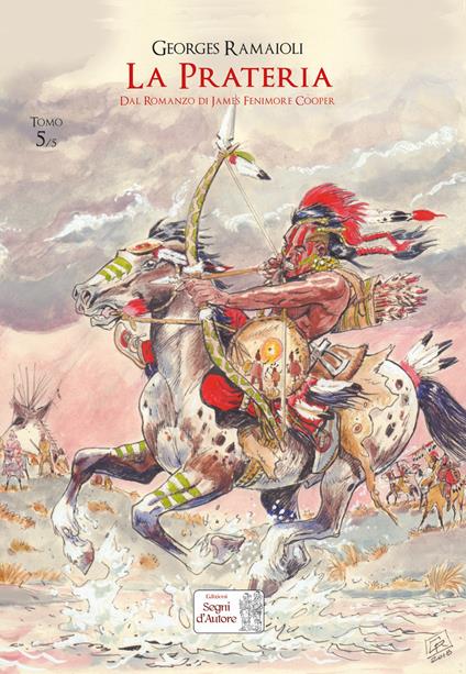 La prateria. Dal romanzo di James Fenimore Cooper. Vol. 5 - Georges Ramaïoli - copertina