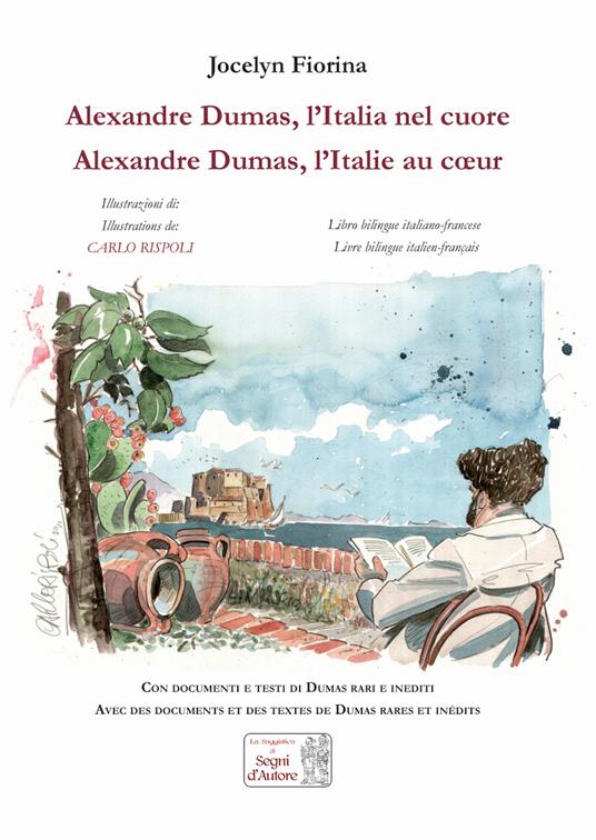 Alexandre Dumas. L'Italia nel cuore-Alexandre Dumas. L'Italie au coeur. Ediz. illustrata - Jocelyn Fiorina - copertina
