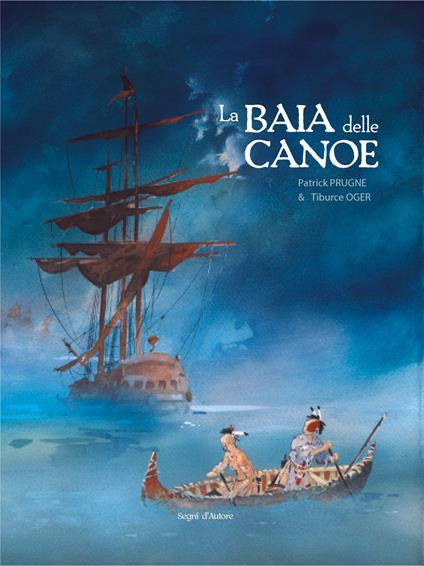La baia delle canoe - Tiburce Oger,Patrick Prugne - copertina