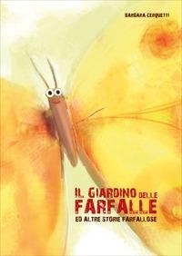 Il giardino delle farfalle ed altre storie farfallose - Barbara Cerquetti - copertina