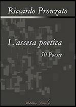 L' ascesa poetica. 50 poesie