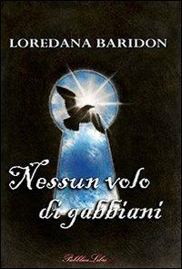 Nessun volo di gabbiani - Loredana Baridon - copertina