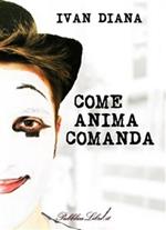 Come anima comanda