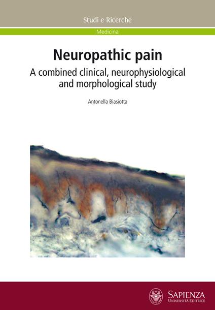 Neuropathic pain. A combined clinical, neurophysiological and morphological study - Antonella Biasiotta - copertina