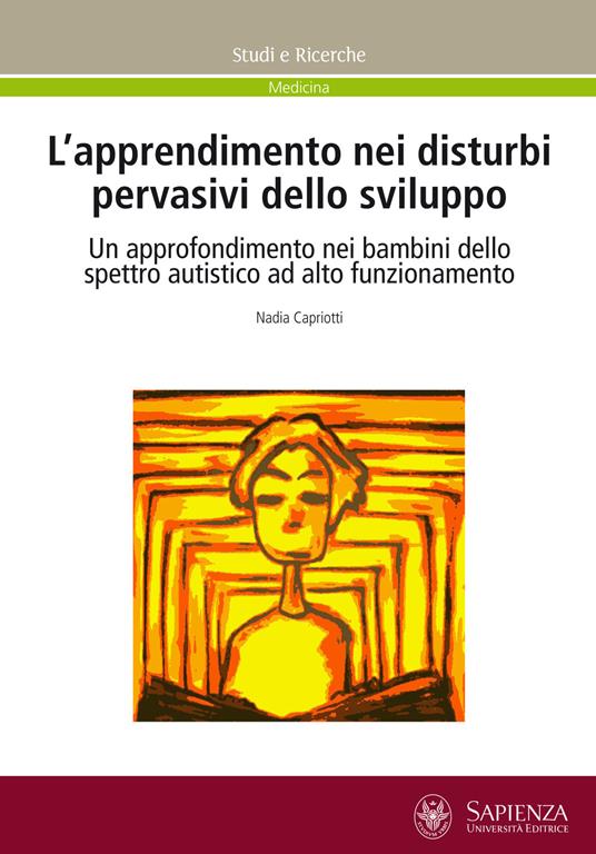 L' apprendimento nei disturbi pervasivi dello sviluppo. Un approfondimento nei bambini dello spettro acustico ad alto funzionamento - Nadia Capriotti - copertina