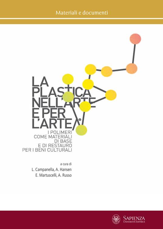 La plastica nell'arte e per l'arte. I polimeri come materiali di base e di restauro per i beni culturali - copertina