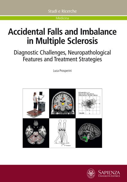 Accidental falls and imbalance in multiple sclerosis. Diagnostic challenges, neuropathological features and treatment strategies - Luca Prosperini - copertina