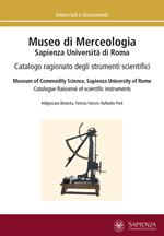 Museo di merceologia Sapienza Università di Roma. Catalogo ragionato degli strumenti scientifici. Ediz. multilingue