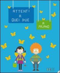 Attenti a quei due a Milano. Ediz. multilingue - Claudia Minnella - copertina